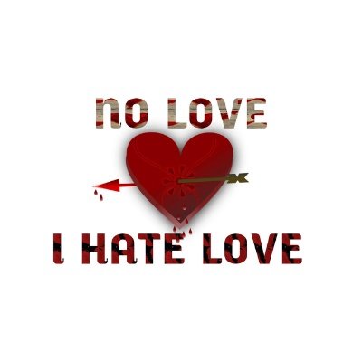 i hate love